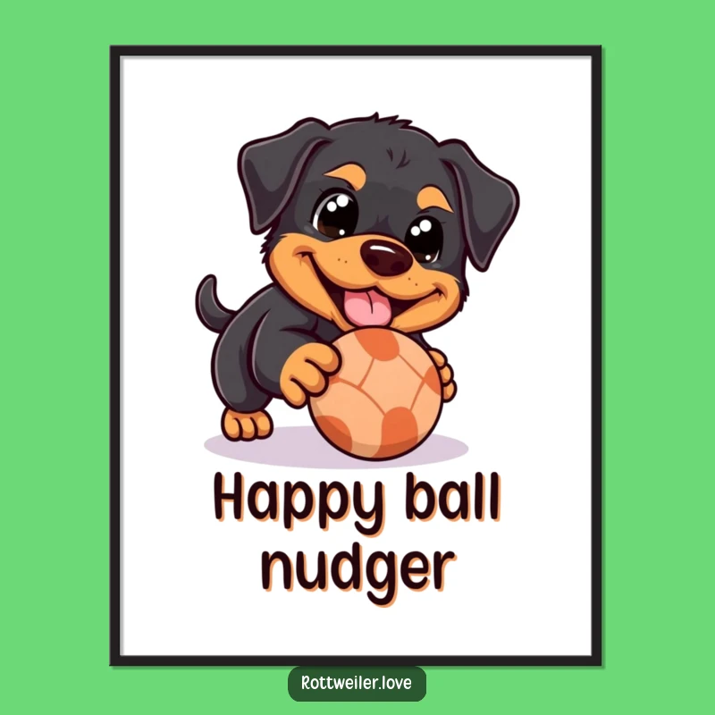 Funny Rottweiler Poster: Happy Eyes, Ball Play, Sweet Dog Art!