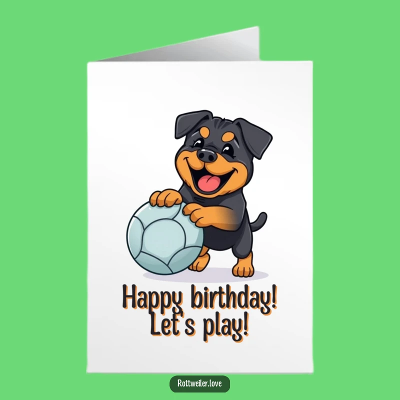 Free Printable Rottweiler Birthday Card: Fetch Fun Greeting