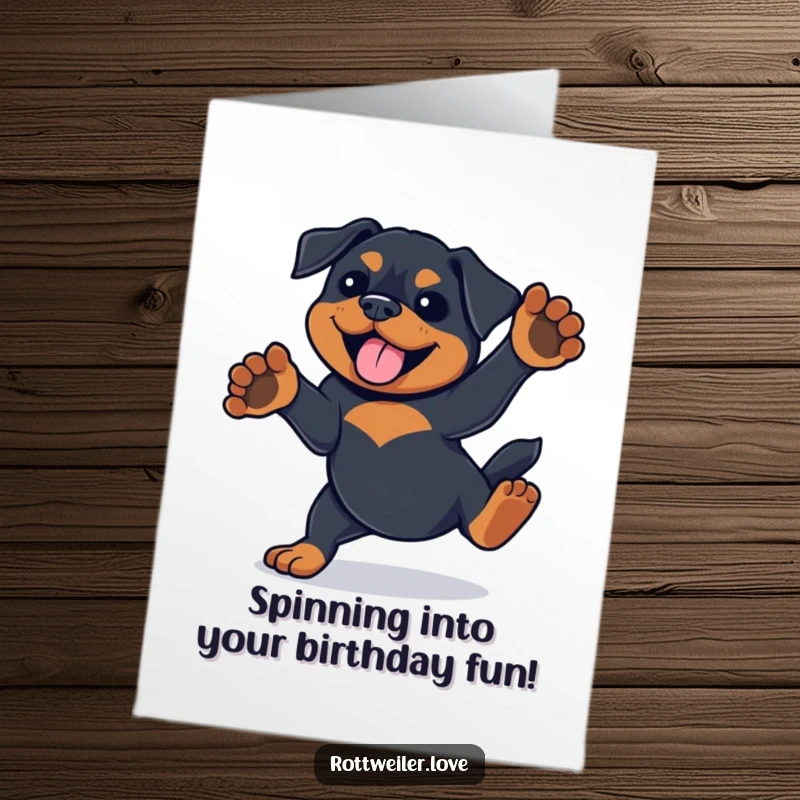 Funny Free Printable Birthday Card: Rottweiler doing a playful spin with paws in the air, celebrating a birthday with pure joy.